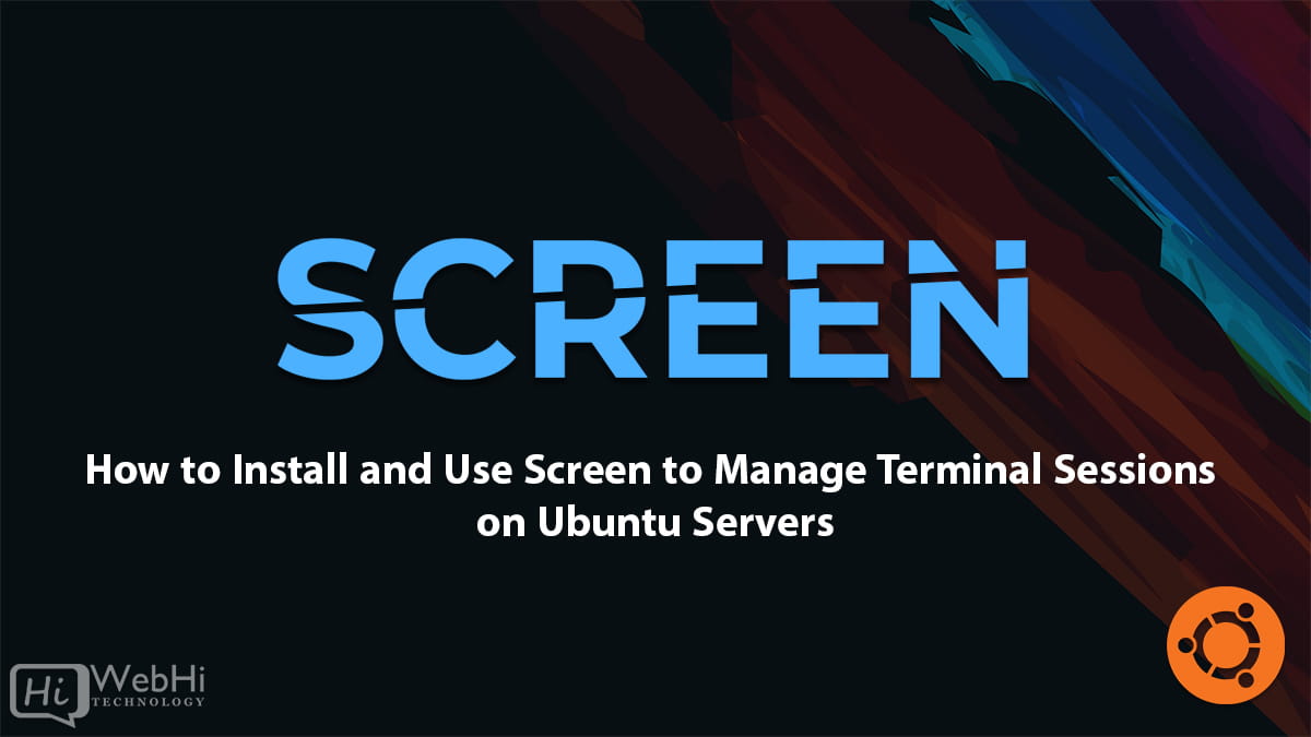 How to install and use Screen to manage Terminal Sessions on Linux -  Tutorial & Documentation